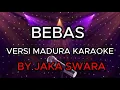 Download Lagu BEBAS VERSI MADURA KARAOKE NADA COWOK