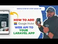 How to Add Google Wallet Web API to your Laravel App 2024 - Google Wallet API Tutorial