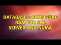 Databases Configure RAM for SQL Server and NUMA 2 Solutions