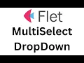 Flet Tutorial - Multi Select DropDown