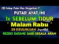 Download Lagu PUTAR DZIKIR INI !! Putar 1x Sebelum Tidur Malam Rabu,Zikir Mustajab Penarik Rezeki Segala Penjuru