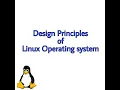 DESIGN PRINCIPLES OF LINUX OPERATING SYSTEM CASE STUDY OF LINUX OS LINUX KERNEL SYSTEM LIBRARIES