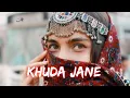 Lagu Khuda Jane [slowed and reverb] - kk | lofi song | shilpa rao