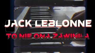 jack leblonne to nie ona zawini a official video 
