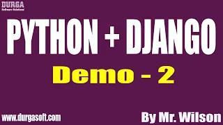 PYTHON DJANGO tutorials Demo - 2 by Mr Wilson On 26-04-2021 7PM IST