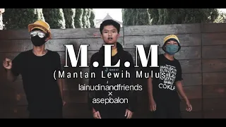 Download M.L.M (Mantan Lewih Mulus)LAINUDINANDFRIENDS×AsepBalon MP3