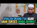 Lagu Amalan Orang Tua Agar Anak Sukses Dunia Akhirat - Ustadz Adi Hidayat