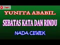 Download Lagu SEBATAS KATA DAN RINDU  - YUNITA ABABIL (COVER) KARAOKE DANGDUT