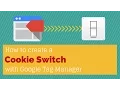 Cookie Switch with Google Tag Manager - Last Click Attribution