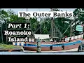 Outer Banks North Carolina Part 1 Roanoke Island Manteo NC