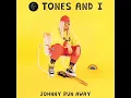 Tones \u0026 I: Johnny Run Away (Audio)