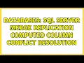 Databases SQL Server Merge Replication Computed Column Conflict Resolution