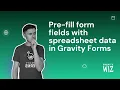 Pre-fill form fields with spreadsheet data in Gravity Forms