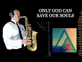 ONLY GOD CAN SAVE OUR SOULS - Klingande - Alto Sax RMX - Free score