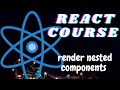 Use React to render nested Components - ReactJS tutorial for beginners