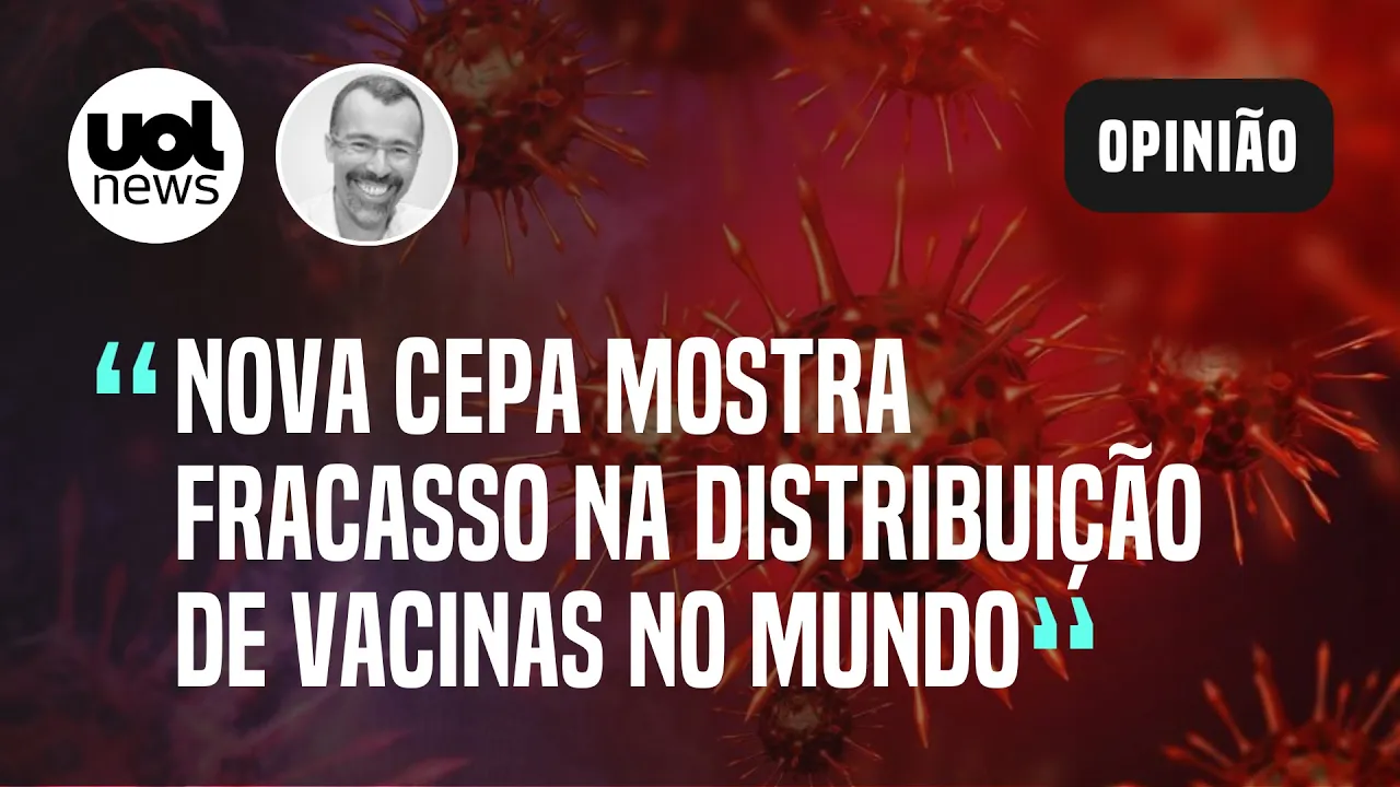 Nova variante é reflexo do fracasso da distribuição de vacinas no mundo, diz Jamil Chade