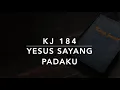 Download Lagu KJ 184 Yesus Sayang Padaku (Jesus Loves Me) - Kidung Jemaat
