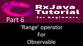 Range operator to create observable RxJava tutorial part 6