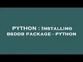 PYTHON Installing bsddb package - python