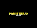 Download Lagu PAMIT KERJO - NDX A.K.A ( SHORT LYRIC )