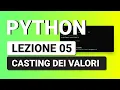PYTHON Tutorial Italiano 05 - Casting