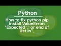 How to fix python pip install ValueError Expected or end of list in
