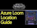 Wow Dragonflight azure loom location guide daily chronocloth and azureweave bolt cooldowns