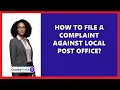 How To File A Complaint Against Local Post Office