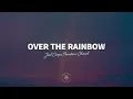 Joel Coopa, Paratone, Chacel - Over The Rainbow (Lyrics)