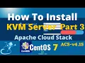How To Install KVM Server on CentOS 7 Apache Cloud Stack KVM - Part-3