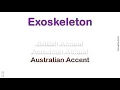 Exoskeleton How to Pronounce Exoskeleton in Australian Accent British Accent American Accent