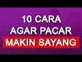 Download Lagu 10 CARA AGAR PACAR TAMBAH SAYANG DAN TIDAK BOSAN