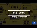 Javascript ES6 - Const What is const in Javascript