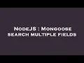 NodeJS Mongoose search multiple fields