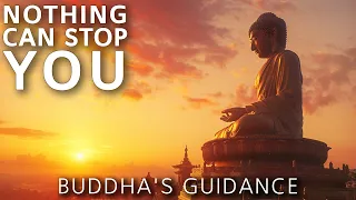 Nothing Can Stop You | Buddha's Guidance