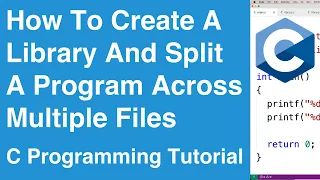 Download How To Create A Library And Split A Program Across Multiple Files | C Programming Tutorial MP3