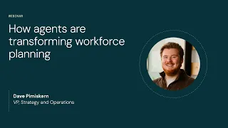 How agents are transforming workforce planning Free webinar