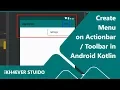 Android How to Create Menu in actionbar or tool bar with kotlin android studio 2019