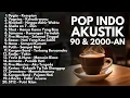 Download Lagu LAGU POP 90-an \u0026 2000-an INDONESIA PALING HITS DAN POPULER | Playlist Full Album Cover Akustik