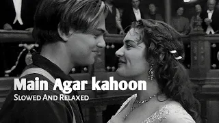 Download Main Agar Kahoon - [Slowed+Reverb] |Om Shanti Om | Feelin Lyrics MP3