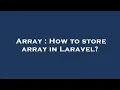 Array How to store array in Laravel
