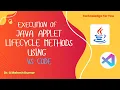EXECUTION OF JAVA APPLET LIFECYCLE METHODS USING VS CODE