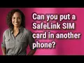 Can you put a SafeLink SIM card in another phone