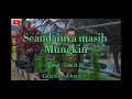 Download Lagu Meriam Bellina - SEANDAINYA MASIH MUNGKIN ( Cover : Febi H.W )