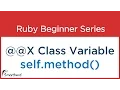 Ruby Tutorial - Codes for Class Variable x Self method in Ruby Class