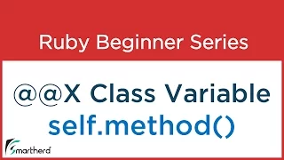 Ruby Tutorial - Codes for Class Variable x Self method in Ruby Class