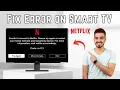 How to Fix Netflix Error on Smart TV