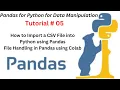 Session 05 How to Import a CSV File into Python using Pandas File Handling in Pandas using Colab