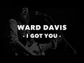 I Got You - Ward Davis