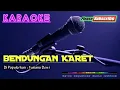 Download Lagu BENDUNGAN KARET KARAOKE NADA COWOK